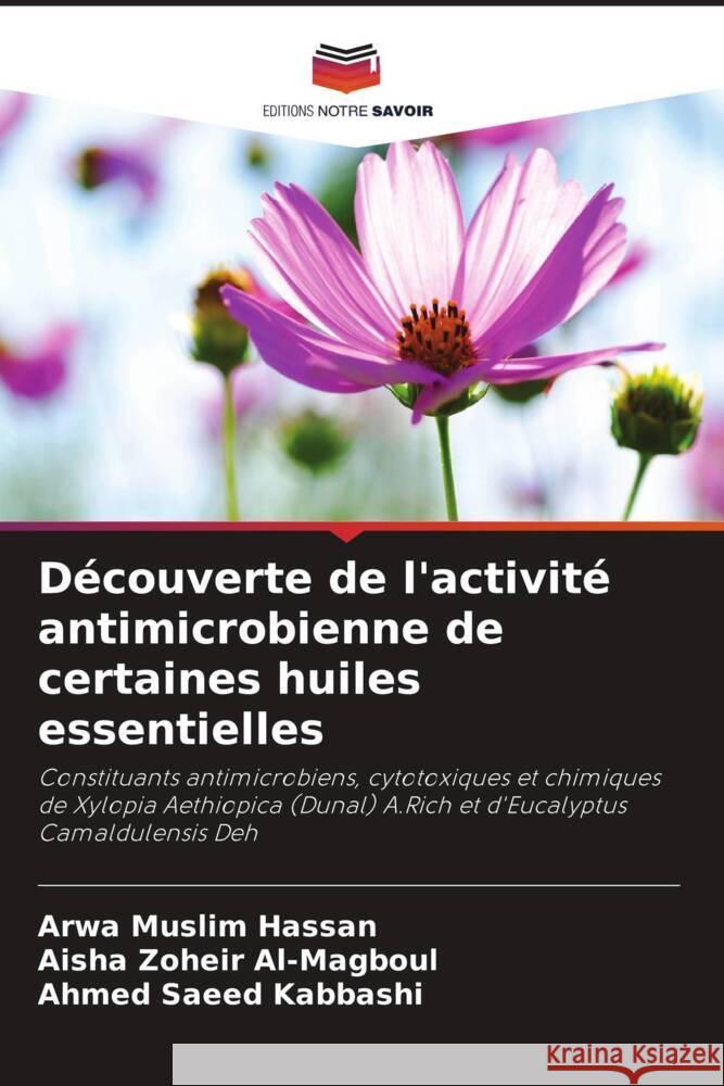 Découverte de l'activité antimicrobienne de certaines huiles essentielles Hassan, Arwa Muslim, Al-Magboul, Aisha Zoheir, Kabbashi, Ahmed Saeed 9786208359492