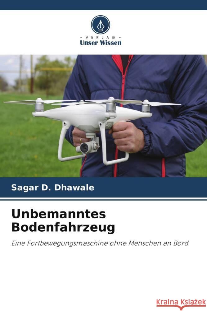 Unbemanntes Bodenfahrzeug Dhawale, Sagar D. 9786208359751 Verlag Unser Wissen