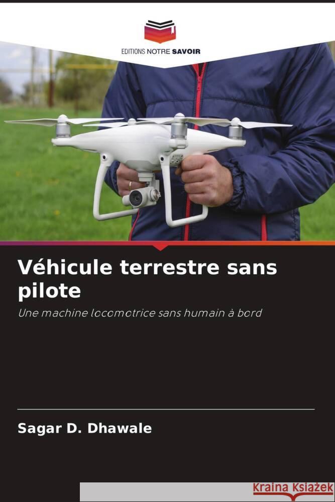 Véhicule terrestre sans pilote Dhawale, Sagar D. 9786208359768 Editions Notre Savoir