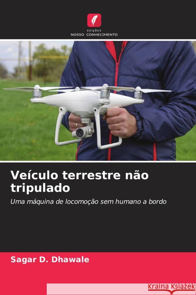 Veículo terrestre não tripulado Dhawale, Sagar D. 9786208359782 Edições Nosso Conhecimento