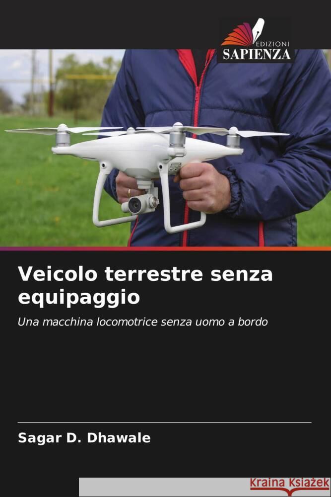 Veicolo terrestre senza equipaggio Dhawale, Sagar D. 9786208359805 Edizioni Sapienza