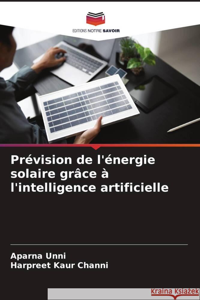 Prévision de l'énergie solaire grâce à l'intelligence artificielle Unni, Aparna, Channi, Harpreet Kaur 9786208360207