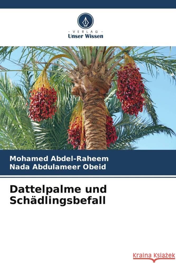 Dattelpalme und Schädlingsbefall Abdel-Raheem, Mohamed, Abdulameer Obeid, Nada 9786208360375