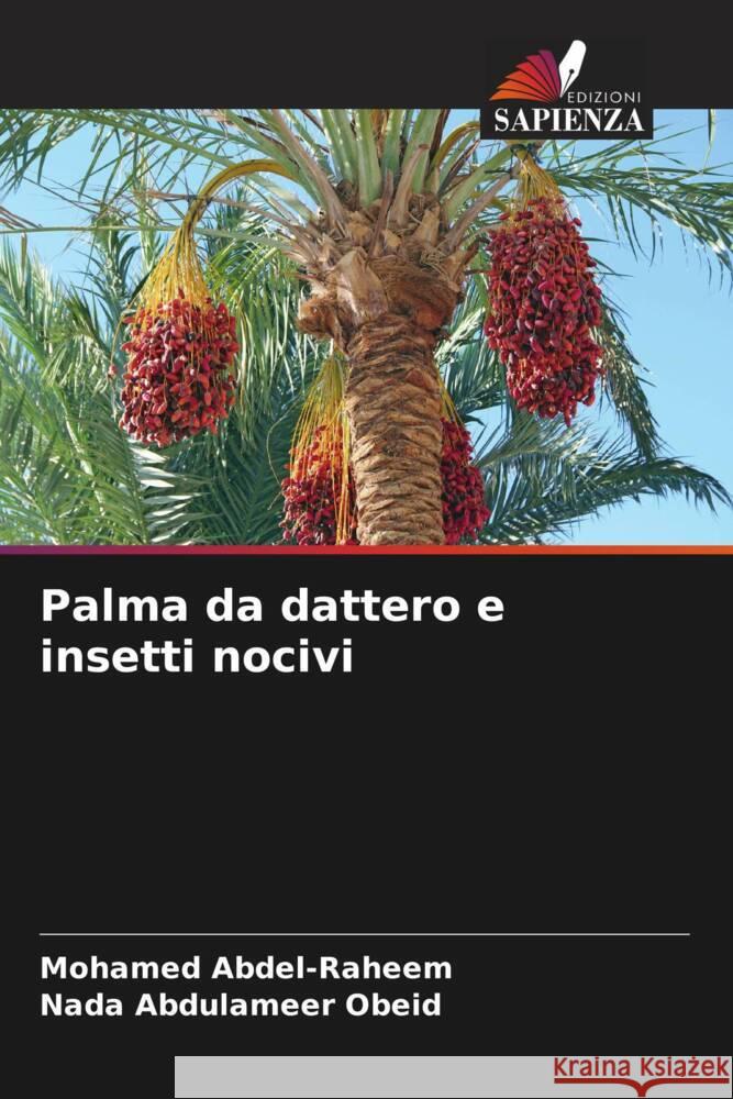 Palma da dattero e insetti nocivi Mohamed Abdel-Raheem Nada Abdulamee 9786208360429