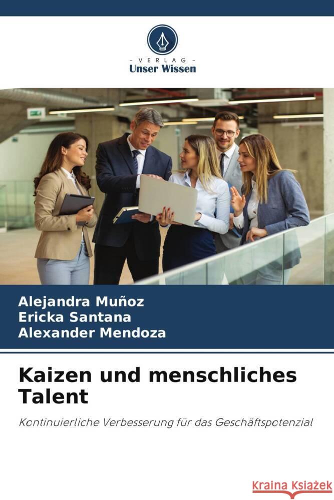 Kaizen und menschliches Talent Muñoz, Alejandra, Santana, Ericka, Mendoza, Alexander 9786208360443 Verlag Unser Wissen