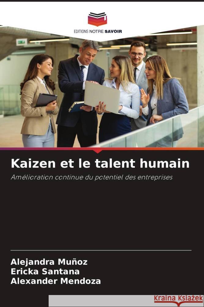 Kaizen et le talent humain Muñoz, Alejandra, Santana, Ericka, Mendoza, Alexander 9786208360467 Editions Notre Savoir