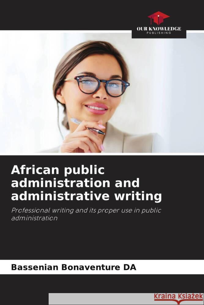 African public administration and administrative writing DA, Bassenian Bonaventure 9786208360757