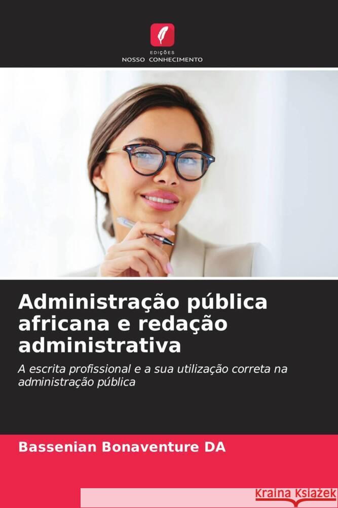 Administração pública africana e redação administrativa DA, Bassenian Bonaventure 9786208360818