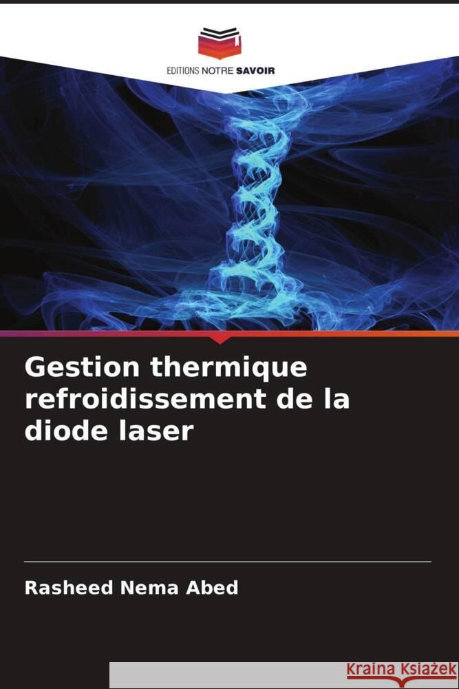 Gestion thermique refroidissement de la diode laser Abed, Rasheed Nema 9786208361495