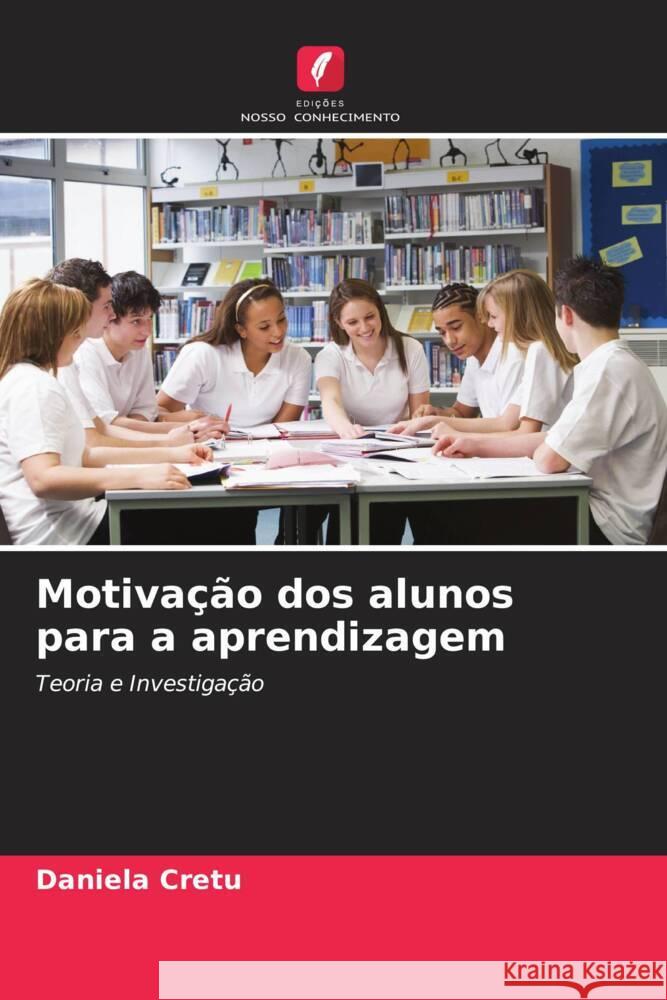 Motivação dos alunos para a aprendizagem Cretu, Daniela 9786208361976