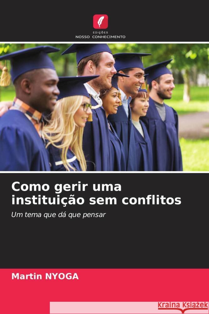 Como gerir uma instituição sem conflitos Nyoga, Martin 9786208362119 Edições Nosso Conhecimento