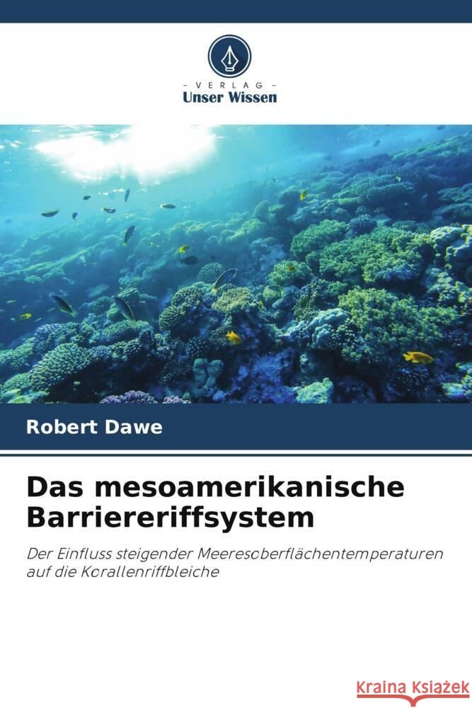 Das mesoamerikanische Barriereriffsystem Dawe, Robert 9786208362706