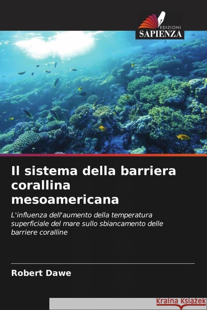 Il sistema della barriera corallina mesoamericana Dawe, Robert 9786208362737