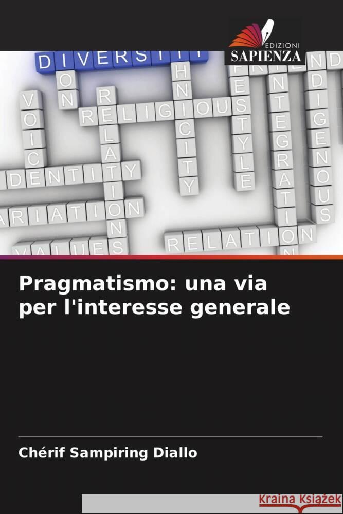 Pragmatismo: una via per l'interesse generale Diallo, Chérif Sampiring 9786208362768
