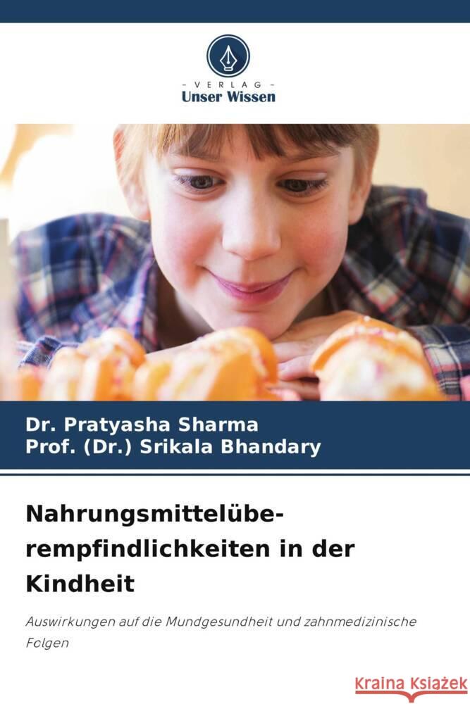 Nahrungsmittelübe- rempfindlichkeiten in der Kindheit Sharma, Dr. Pratyasha, Bhandary, Prof. (Dr.) Srikala 9786208362911