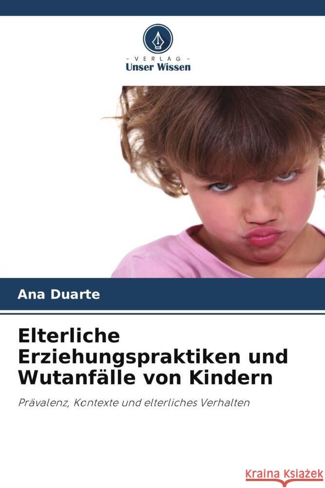 Elterliche Erziehungspraktiken und Wutanfälle von Kindern Duarte, Ana 9786208362935