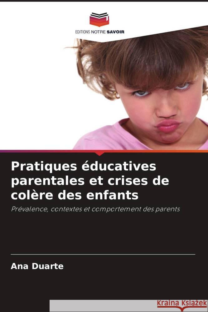 Pratiques éducatives parentales et crises de colère des enfants Duarte, Ana 9786208362966