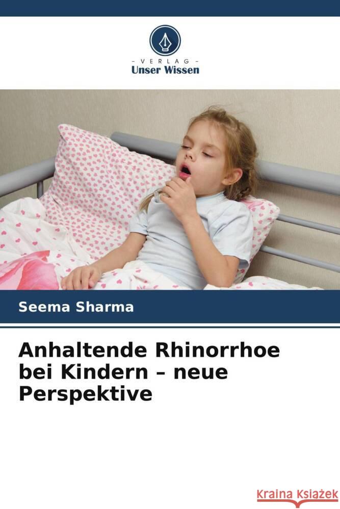 Anhaltende Rhinorrhoe bei Kindern - neue Perspektive Sharma, Seema 9786208363109