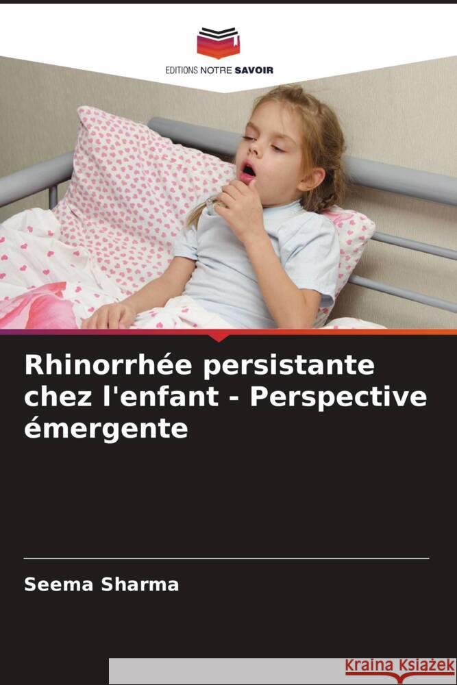 Rhinorrhée persistante chez l'enfant - Perspective émergente Sharma, Seema 9786208363123