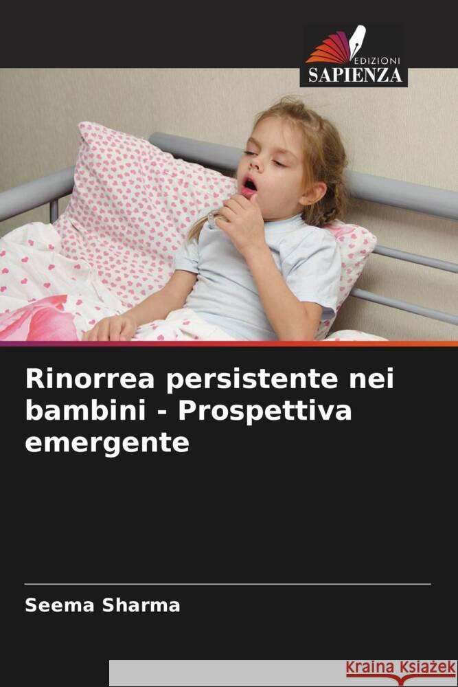 Rinorrea persistente nei bambini - Prospettiva emergente Sharma, Seema 9786208363130