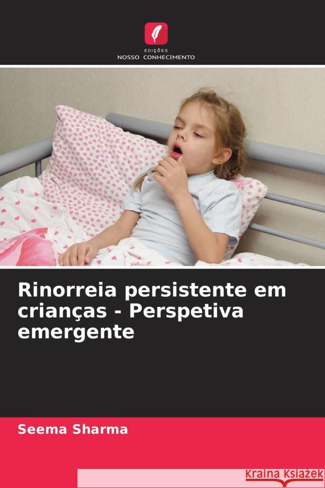 Rinorreia persistente em crianças - Perspetiva emergente Sharma, Seema 9786208363154