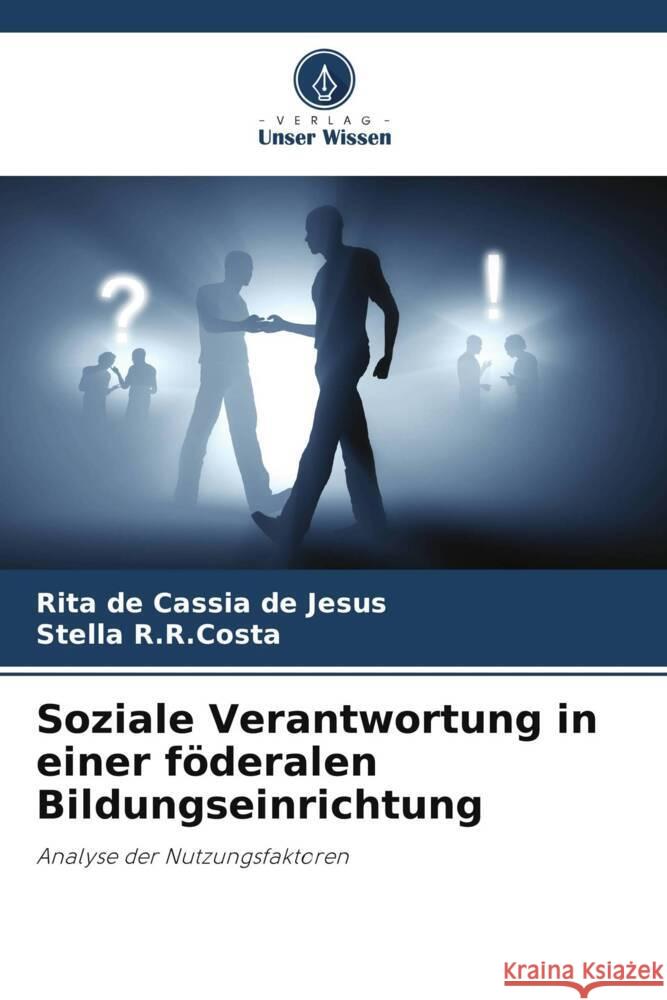 Soziale Verantwortung in einer föderalen Bildungseinrichtung Jesus, Rita de Cassia de, R.R.Costa, Stella 9786208363437