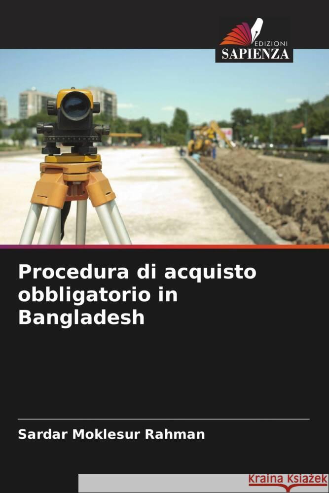 Procedura di acquisto obbligatorio in Bangladesh Rahman, Sardar Moklesur 9786208363789 Edizioni Sapienza