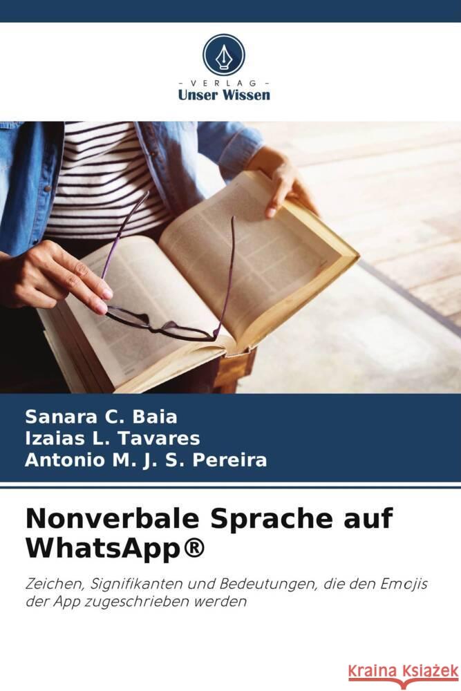 Nonverbale Sprache auf WhatsApp® Baia, Sanara C., Tavares, Izaias L., Pereira, Antonio M. J. S. 9786208363994