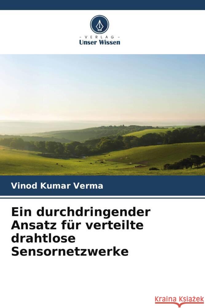 Ein durchdringender Ansatz für verteilte drahtlose Sensornetzwerke Verma, Vinod Kumar 9786208364786 Verlag Unser Wissen