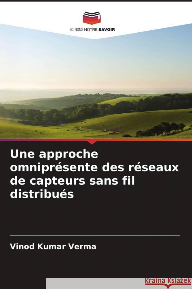 Une approche omniprésente des réseaux de capteurs sans fil distribués Verma, Vinod Kumar 9786208364793 Editions Notre Savoir