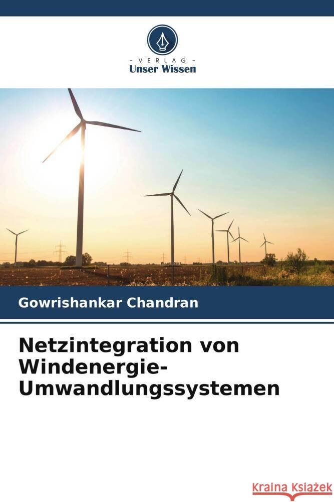 Netzintegration von Windenergie-Umwandlungssystemen Chandran, Gowrishankar 9786208364915