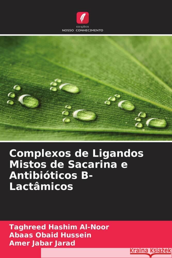 Complexos de Ligandos Mistos de Sacarina e Antibióticos  -Lactâmicos Al-Noor, Taghreed Hashim, Hussein, Abaas Obaid, Jarad, Amer Jabar 9786208365011