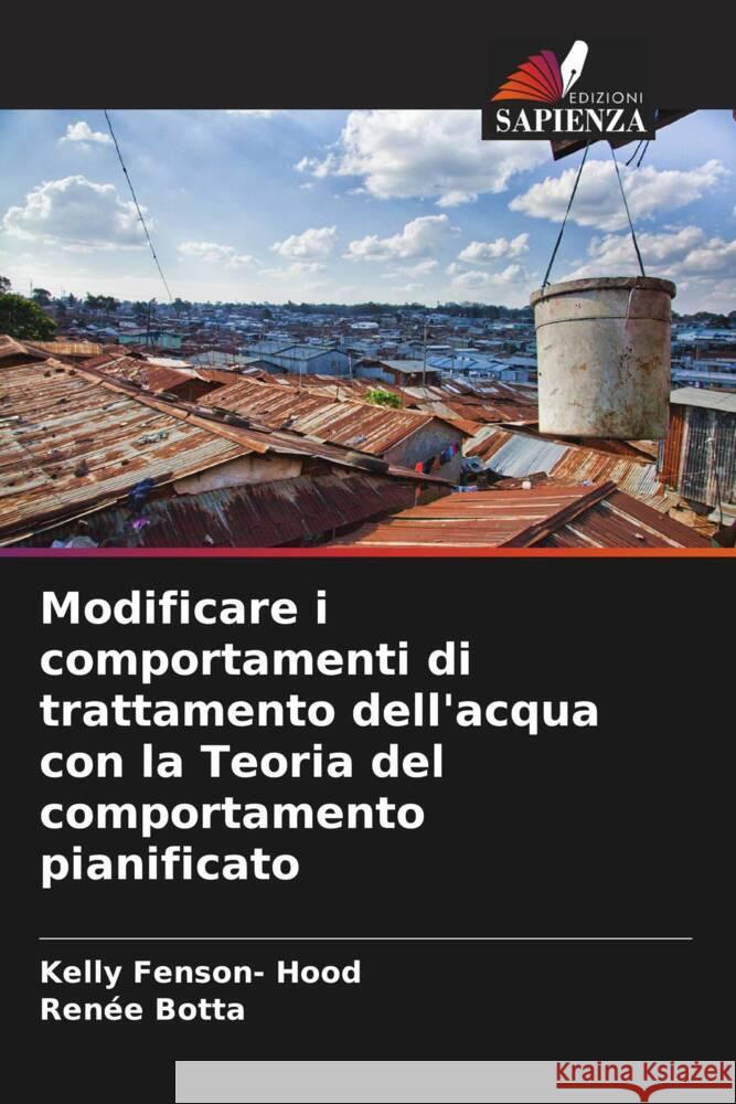 Modificare i comportamenti di trattamento dell'acqua con la Teoria del comportamento pianificato Fenson- Hood, Kelly, Botta, Renée 9786208365189