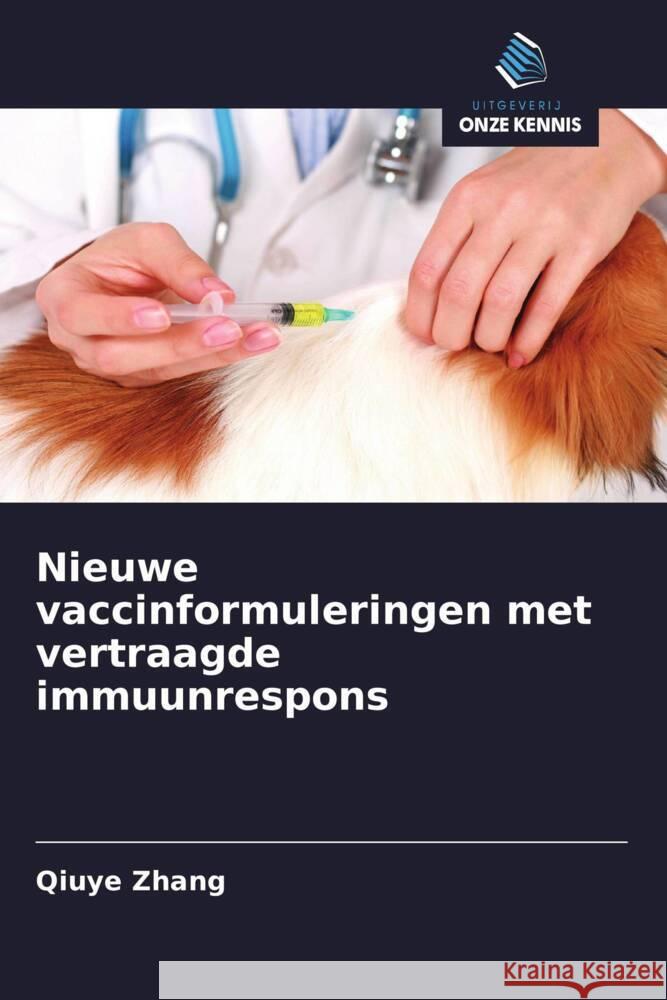 Nieuwe vaccinformuleringen met vertraagde immuunrespons Zhang, Qiuye 9786208365325 Uitgeverij Onze Kennis