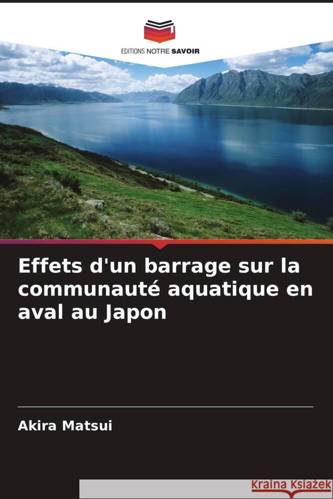 Effets d'un barrage sur la communauté aquatique en aval au Japon Matsui, Akira 9786208365462