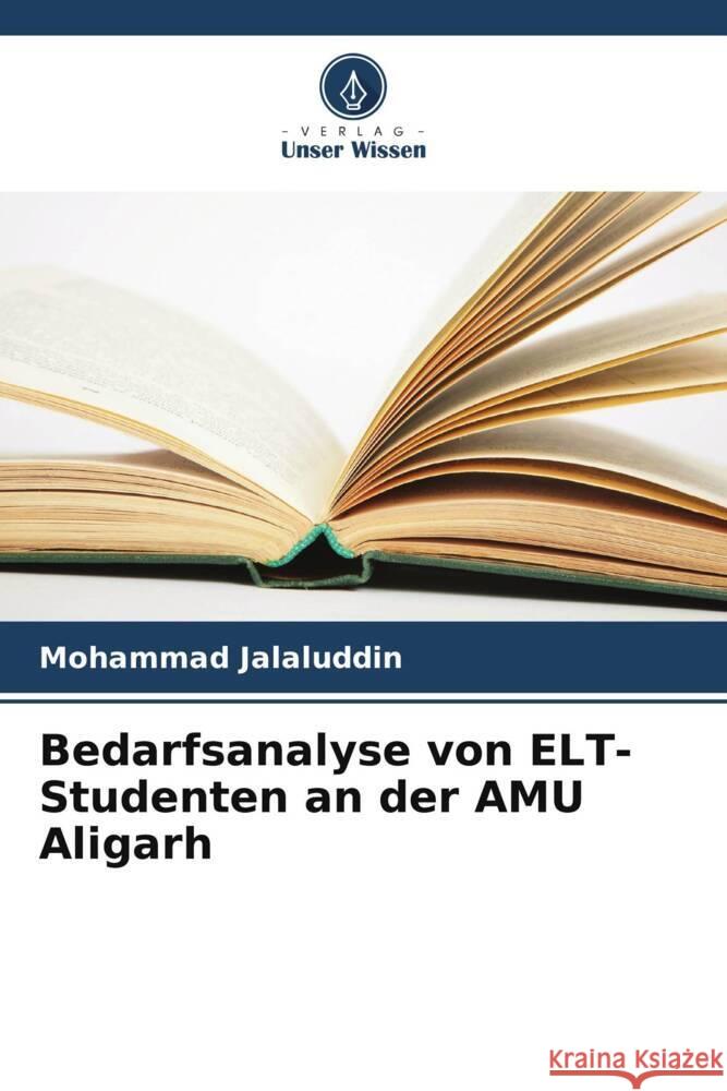 Bedarfsanalyse von ELT-Studenten an der AMU Aligarh Jalaluddin, Mohammad 9786208365578 Verlag Unser Wissen