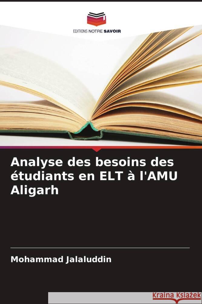 Analyse des besoins des étudiants en ELT à l'AMU Aligarh Jalaluddin, Mohammad 9786208365585 Editions Notre Savoir