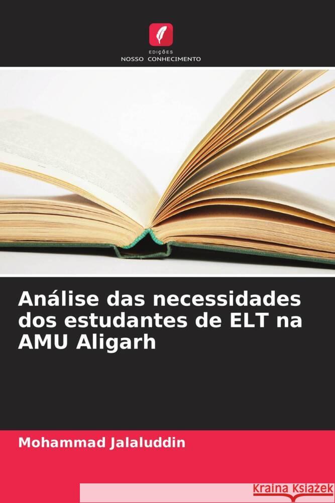 Análise das necessidades dos estudantes de ELT na AMU Aligarh Jalaluddin, Mohammad 9786208365615 Edições Nosso Conhecimento