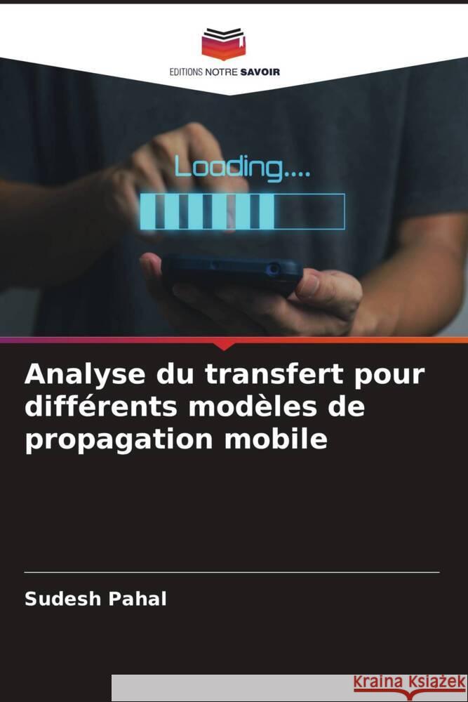 Analyse du transfert pour différents modèles de propagation mobile Pahal, Sudesh 9786208365769 Editions Notre Savoir