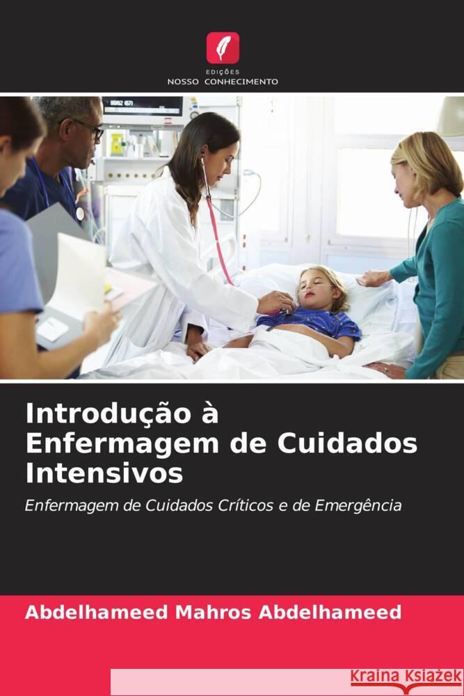 Introdução à Enfermagem de Cuidados Intensivos Abdelhameed, Abdelhameed Mahros 9786208365912