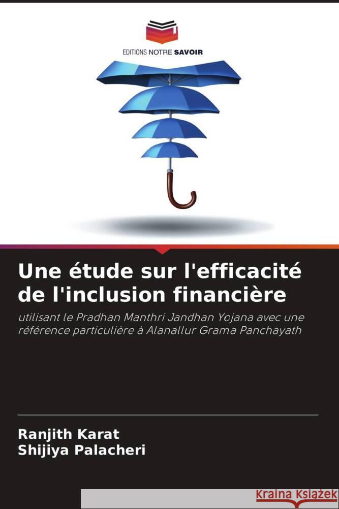 Une ?tude sur l'efficacit? de l'inclusion financi?re Ranjith Karat Shijiya Palacheri 9786208366469