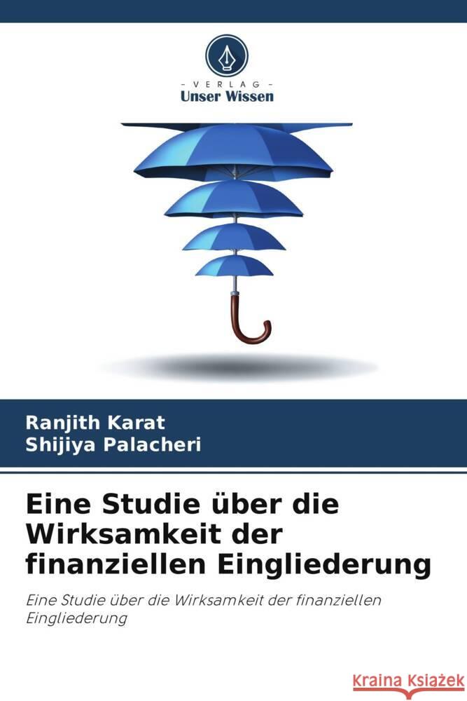 Eine Studie ?ber die Wirksamkeit der finanziellen Eingliederung Ranjith Karat Shijiya Palacheri 9786208366483