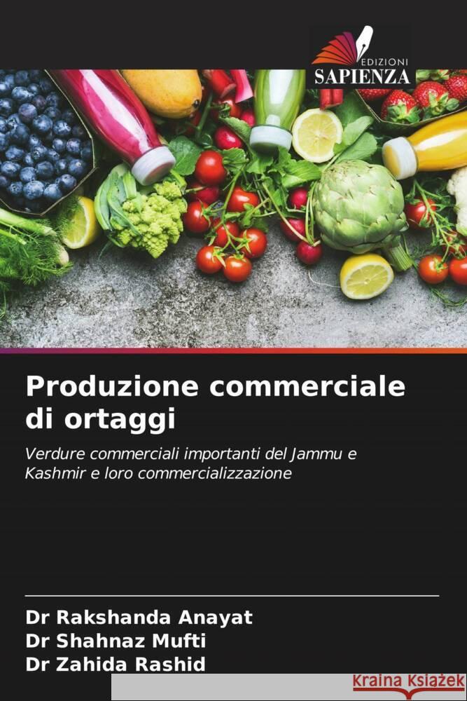 Produzione commerciale di ortaggi Anayat, Dr Rakshanda, Mufti, Dr Shahnaz, Rashid, Dr Zahida 9786208366896