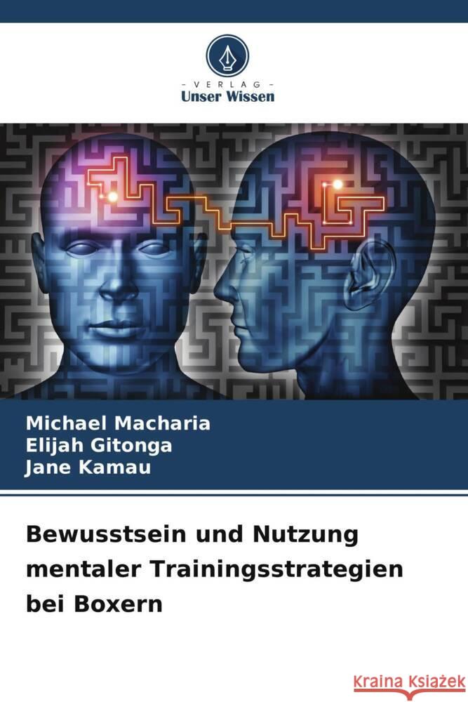 Bewusstsein und Nutzung mentaler Trainingsstrategien bei Boxern Macharia, Michael, Gitonga, Elijah, Kamau, Jane 9786208367381