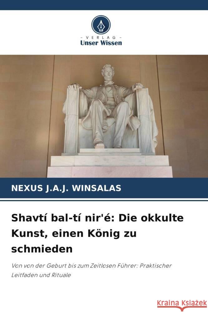 Shavtí bal-tí nir'é: Die okkulte Kunst, einen König zu schmieden WINSALAS, Nexus J.A.J. 9786208367442 Verlag Unser Wissen