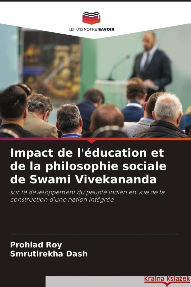 Impact de l'éducation et de la philosophie sociale de Swami Vivekananda Roy, Prohlad, Dash, Smrutirekha 9786208367497 Editions Notre Savoir