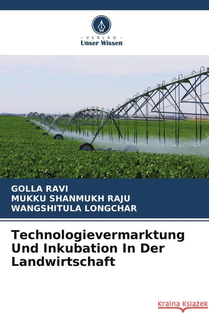 Technologievermarktung Und Inkubation In Der Landwirtschaft RAVI, GOLLA, RAJU, MUKKU SHANMUKH, LONGCHAR, WANGSHITULA 9786208367565 Verlag Unser Wissen
