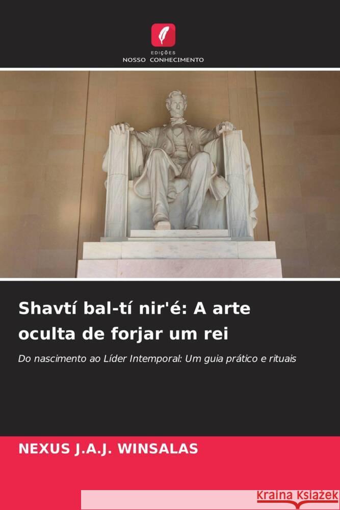 Shavtí bal-tí nir'é: A arte oculta de forjar um rei WINSALAS, Nexus J.A.J. 9786208367657 Edições Nosso Conhecimento