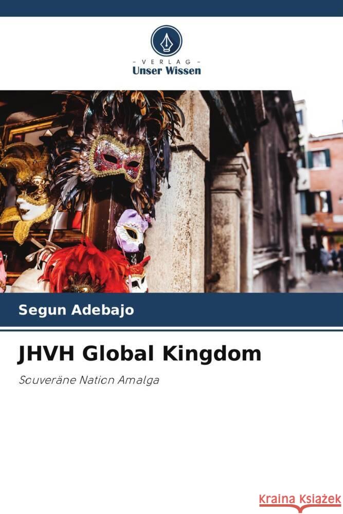 JHVH Global Kingdom Adebajo, Segun 9786208368043 Verlag Unser Wissen