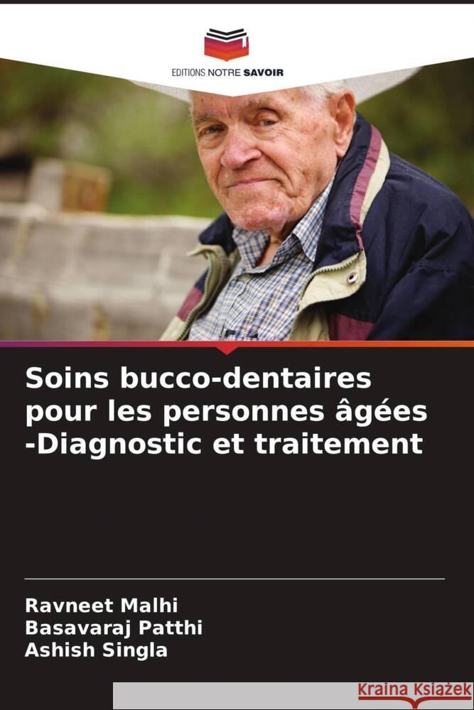 Soins bucco-dentaires pour les personnes ?g?es -Diagnostic et traitement Ravneet Malhi Basavaraj Patthi Ashish Singla 9786208368241 Editions Notre Savoir